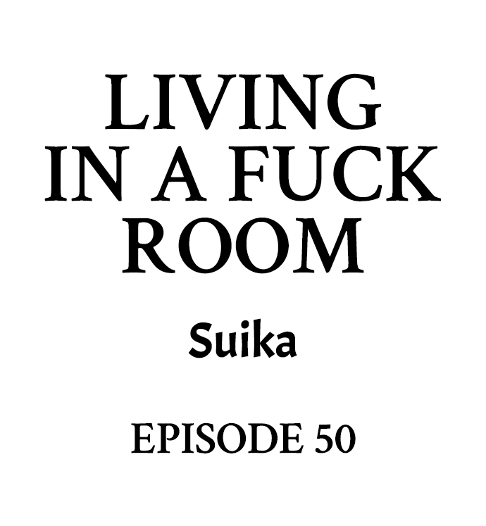 Living in a Fuck Room - Chapter 50 Page 1