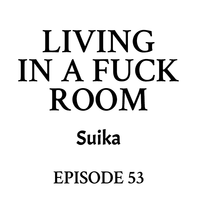 Living in a Fuck Room - Chapter 53 Page 1
