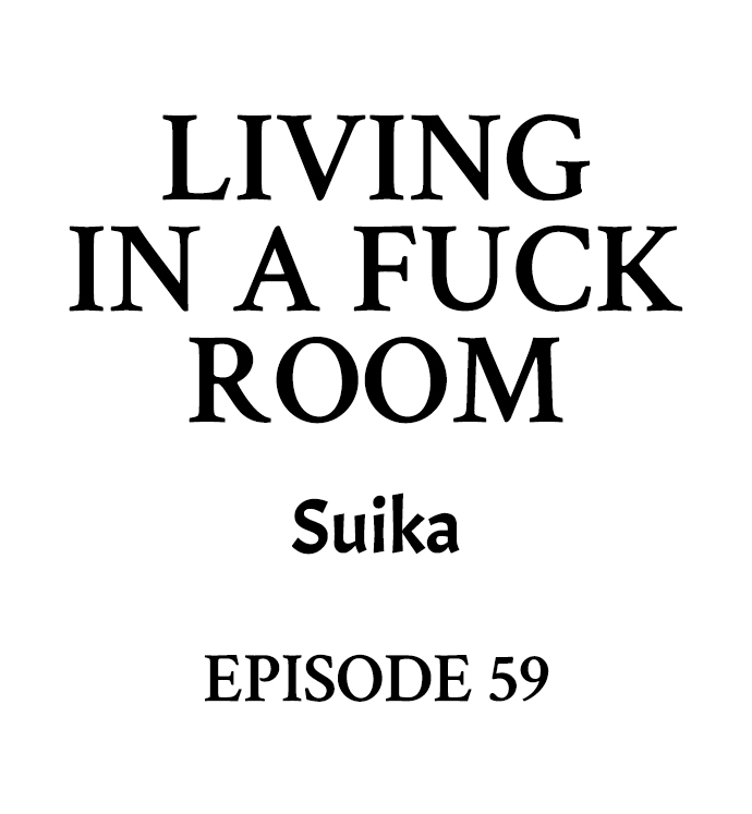 Living in a Fuck Room - Chapter 59 Page 1